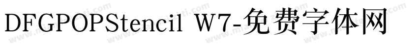 DFGPOPStencil W7字体转换